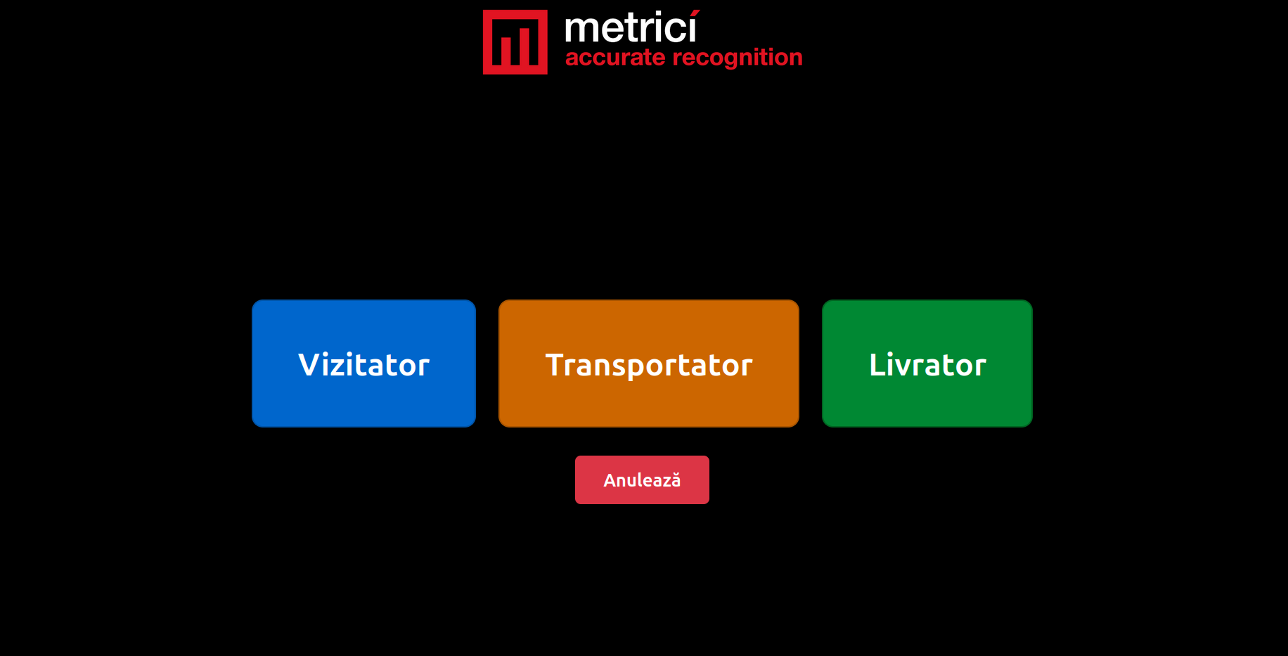 Ecranul de selectare a rolului cu trei butoane: Vizitator (albastru), Transportator (portocaliu), Livrator (verde) și un buton Anulează