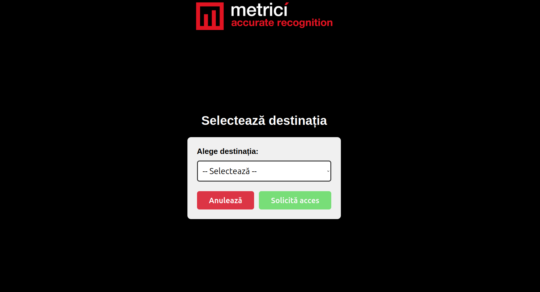 Ecranul de selectare destinație cu meniu dropdown și butoanele Anulează și Solicită acces