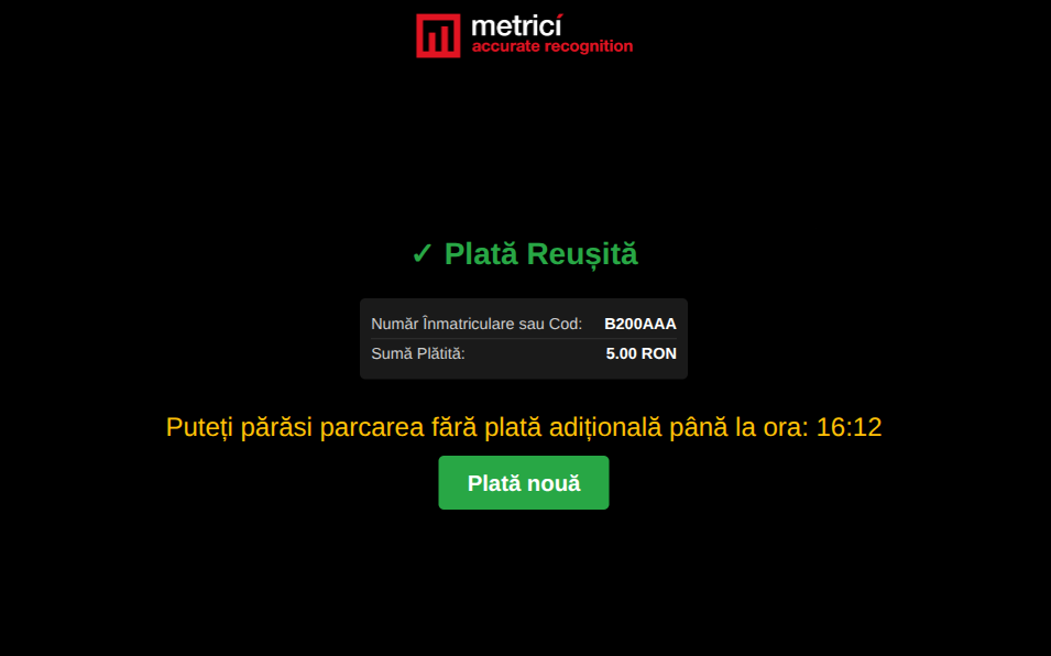 Ecranul de confirmare al terminalului cu un check verde lângă 'Plată Reușită', un card sumar afișând Număr Înmatriculare sau Cod: B200AAA și Sumă Plătită: 5.00 RON, un mesaj portocaliu 'Puteți părăsi parcarea fără plată adițională până la ora: 16:12' și un buton verde Plată nouă.